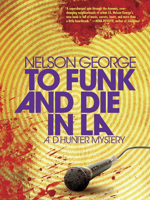 Title details for To Funk and Die in LA by Nelson George - Available